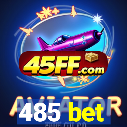 485 bet